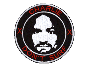 Charles Manson "Charlie Don't Surf" patch 3 inch